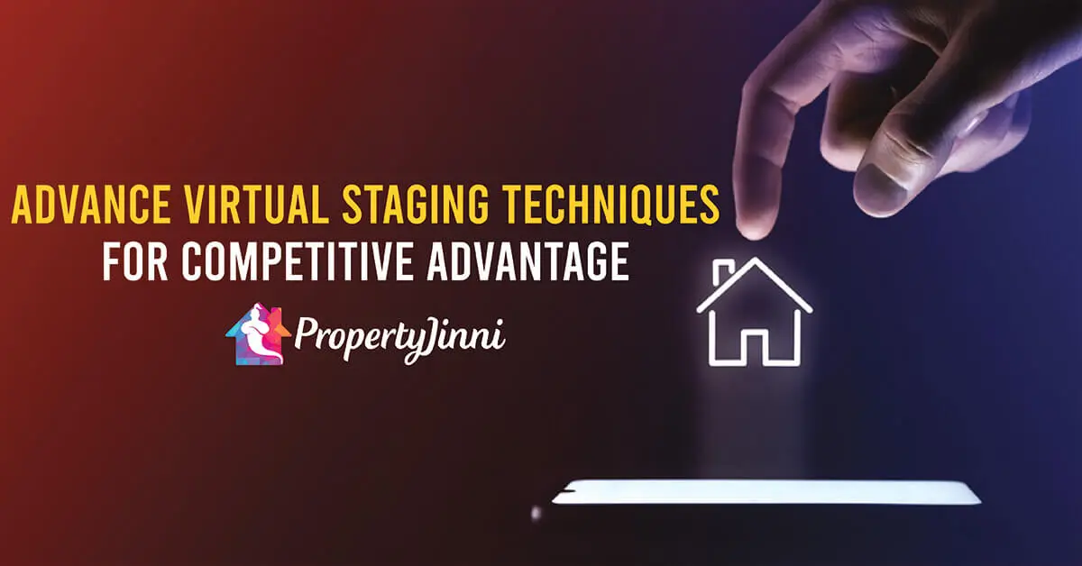 Advance Virtual Staging Techniques for Competitive Advantage